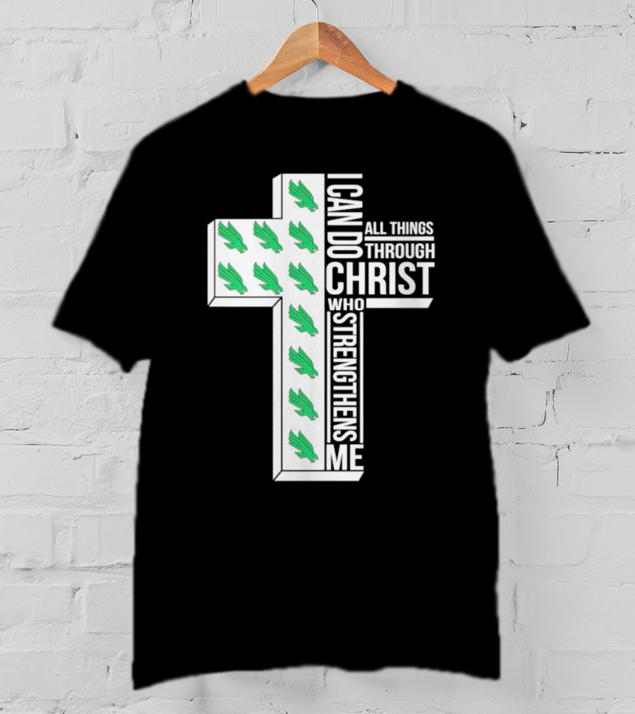 North Texas Mean Green Christian Faith I Can Do All Things Through Christ Who Strengthens Me T-Shirt