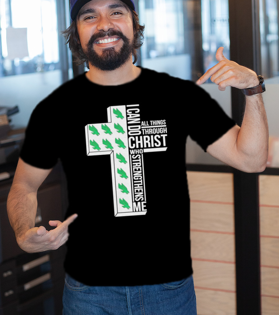 North Texas Mean Green Christian Faith I Can Do All Things Through Christ Who Strengthens Me T-Shirt