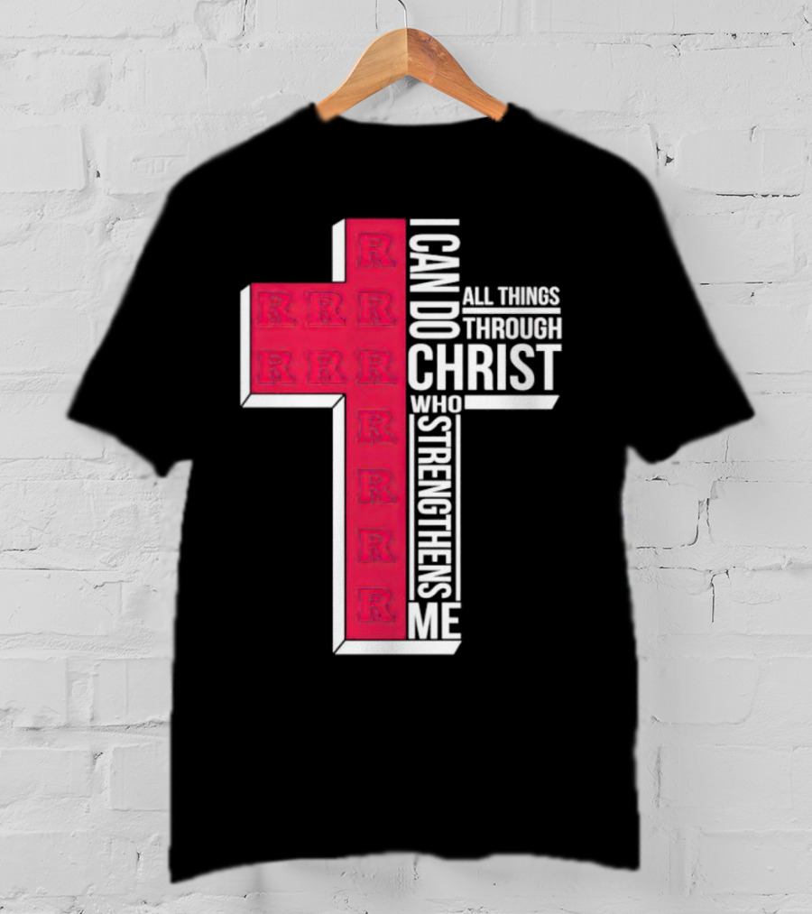 Scarlet Knights R Logo Cross I Can Do All Things Through Christ Who Strengthens Me T-Shirt