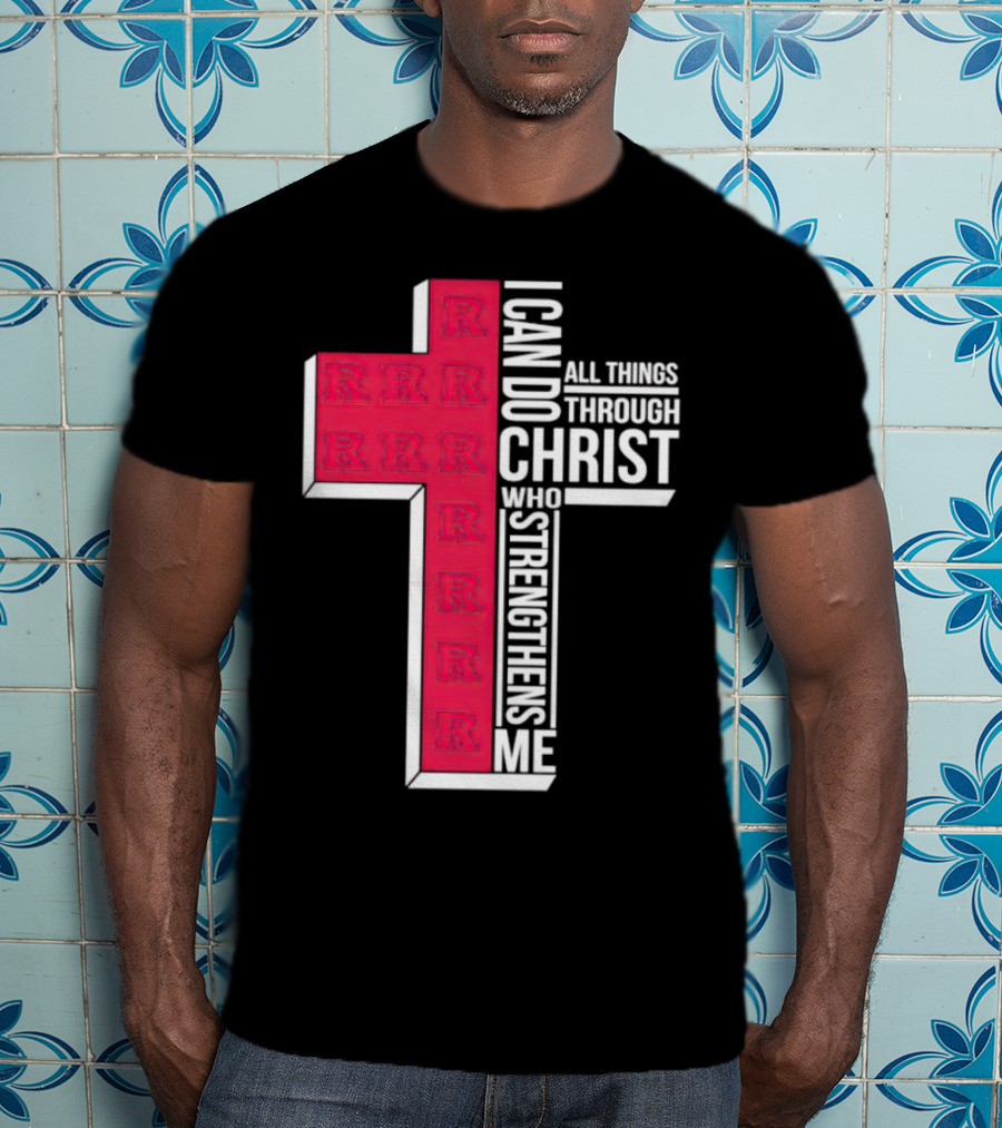 Scarlet Knights R Logo Cross I Can Do All Things Through Christ Who Strengthens Me T-Shirt