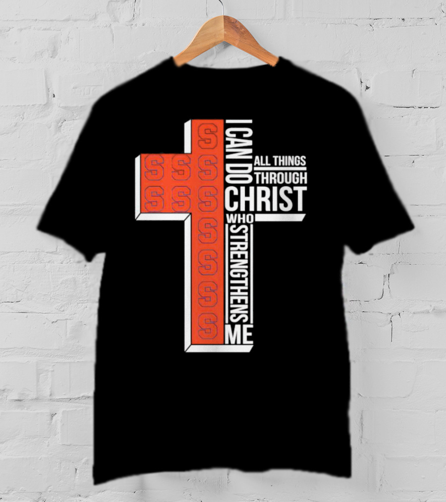 Syracuse Orange Cross S I Can Do All Things Through Christ Who Strengthens Me T-Shirt