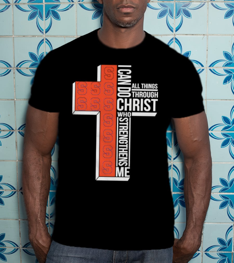 Syracuse Orange Cross S I Can Do All Things Through Christ Who Strengthens Me T-Shirt