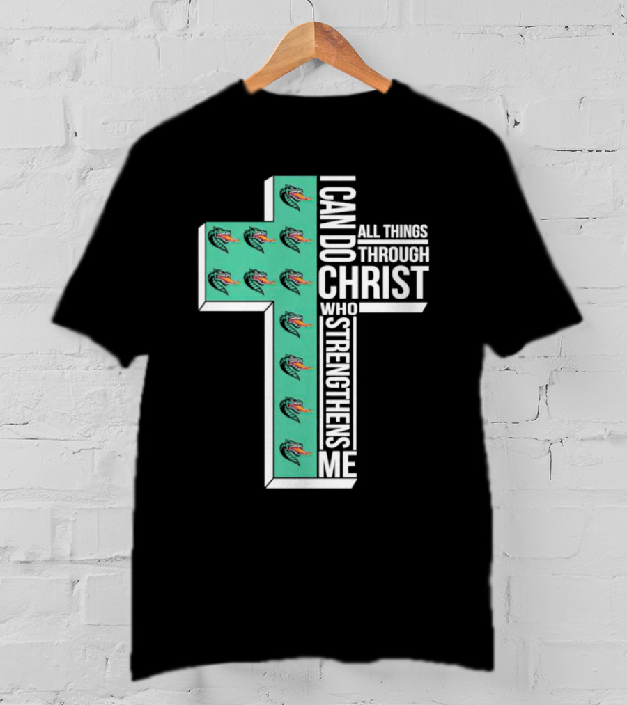 UAB Blazers Cross I Can Do All Things Through Christ Who Strengthens Me T-Shirt