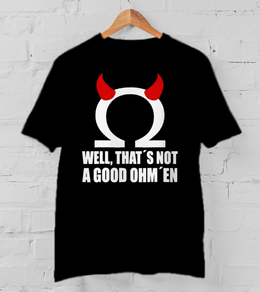 Well, That’s Not A Good Ohm’en Omega Devil Horns T-Shirt