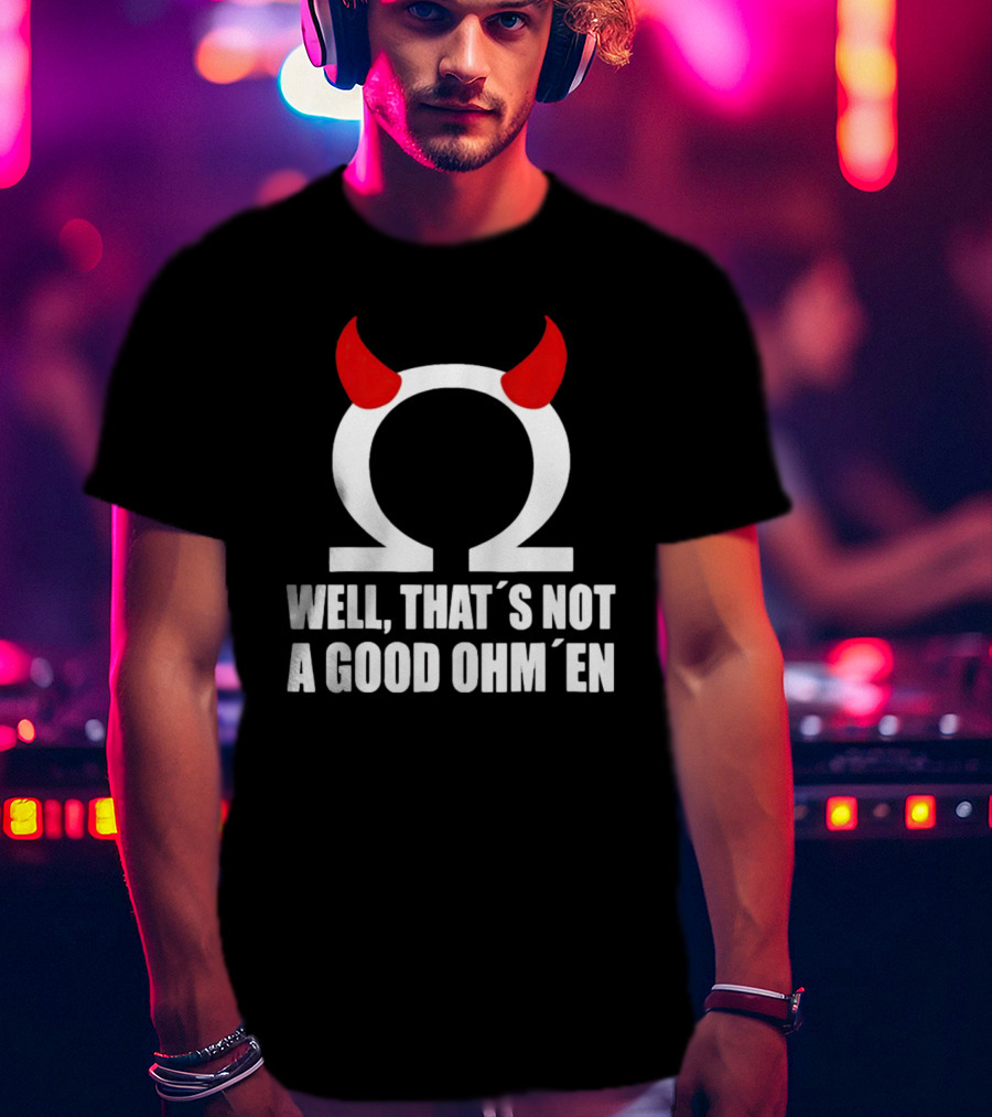 Well, That’s Not A Good Ohm’en Omega Devil Horns T-Shirt
