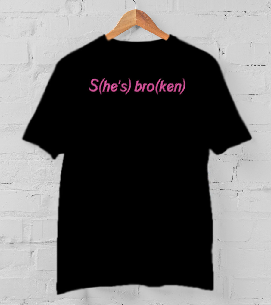 S(he's) Bro(ken) Barbie Ken Play On Words T-Shirt