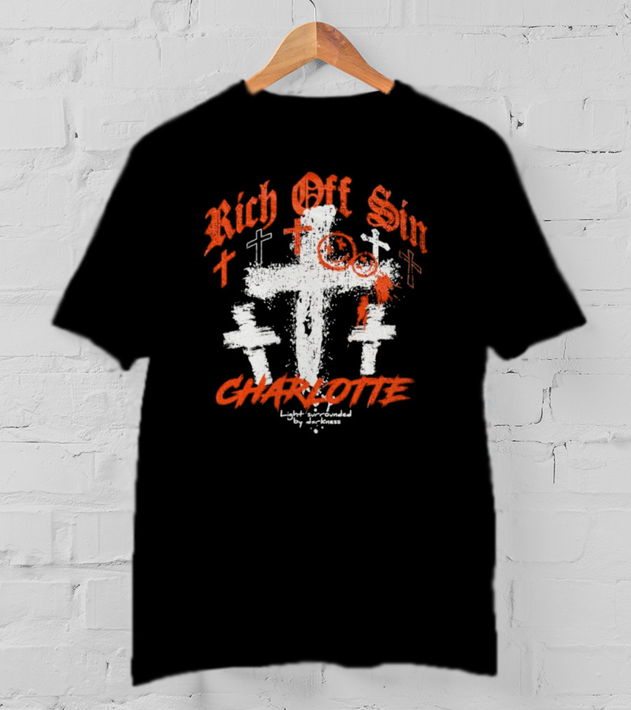 Rich Off Sin Charlotte Light Surrounded By Darkness T-Shirt