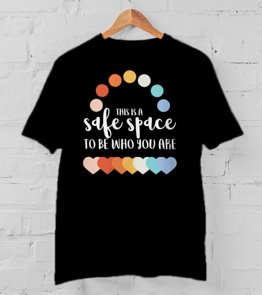 This Is A Safe Space To Be Who You Are With Rainbow Hearts And Dots T-Shirt