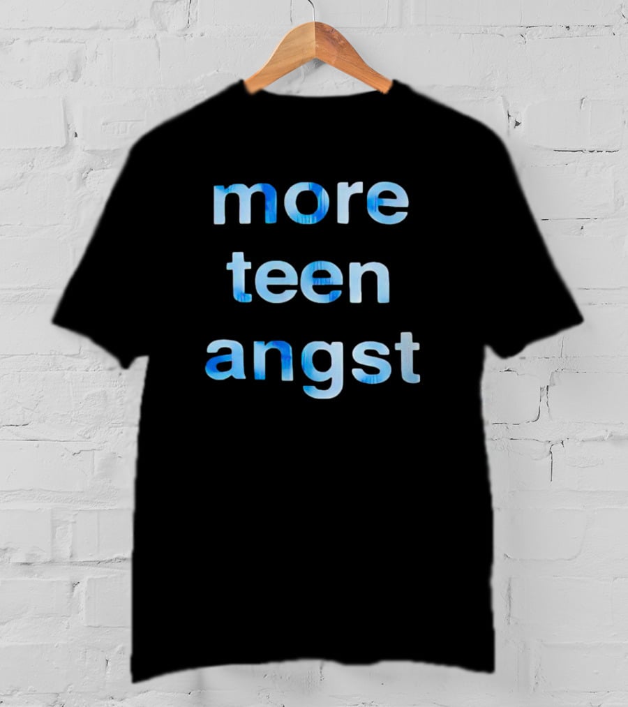 More Teen Angst T-Shirt