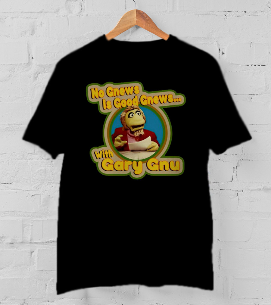 No Gnews Is Good Gnews With Gary Gnu Puppeteer 1980s Nostalgia T-Shirt