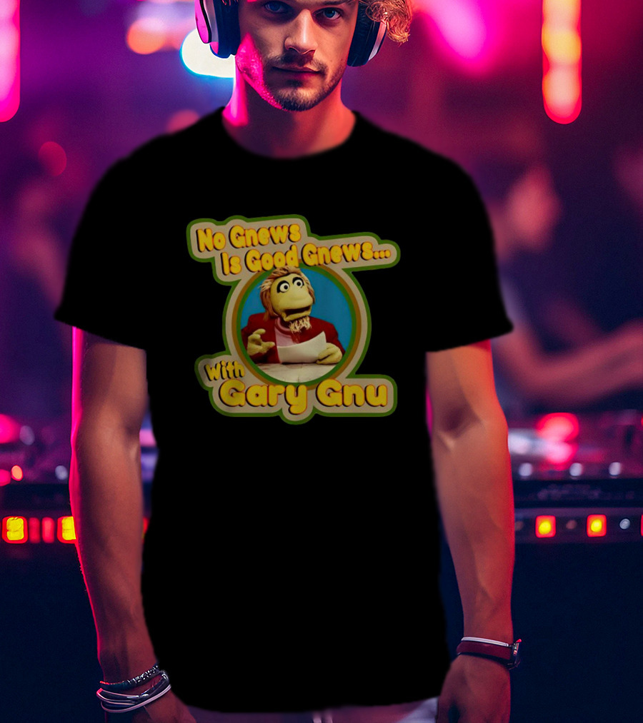No Gnews Is Good Gnews With Gary Gnu Puppeteer 1980s Nostalgia T-Shirt