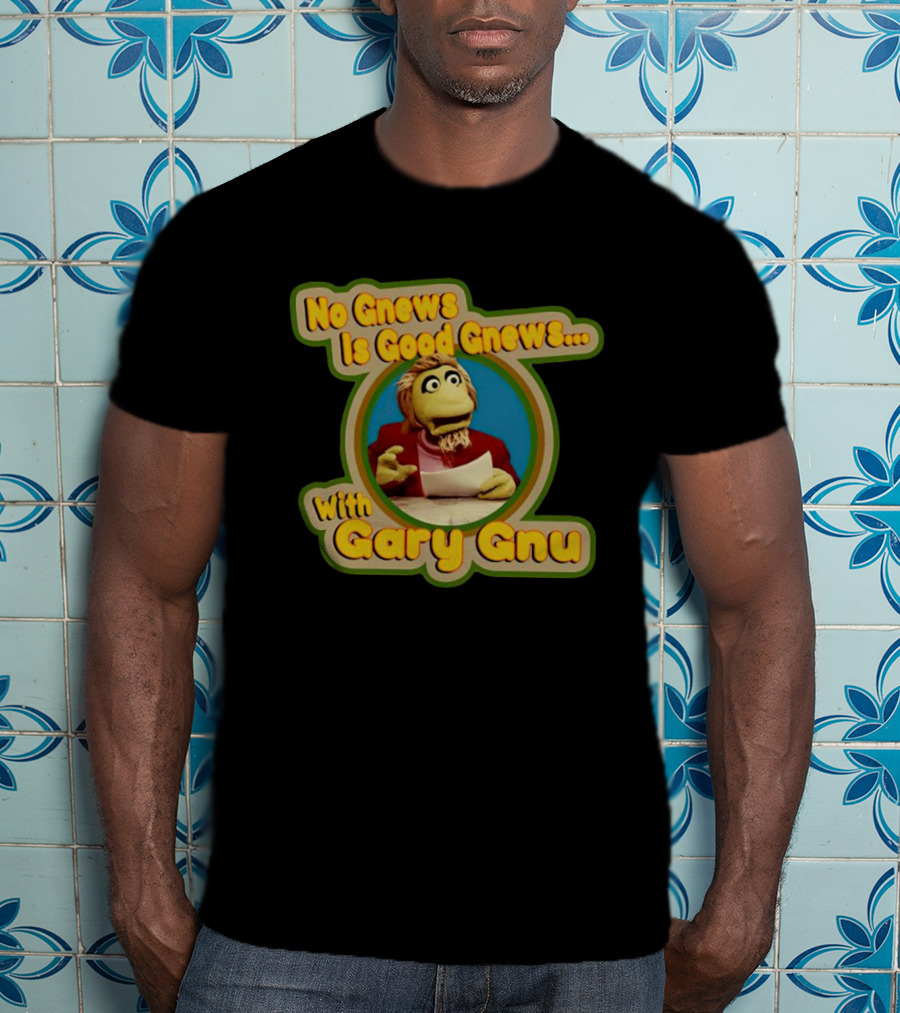 No Gnews Is Good Gnews With Gary Gnu Puppeteer 1980s Nostalgia T-Shirt