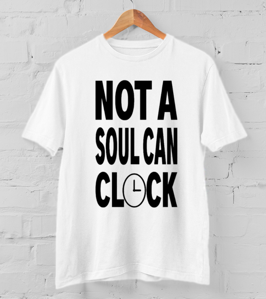 Not A Soul Can Clock Drag Queen T-Shirt