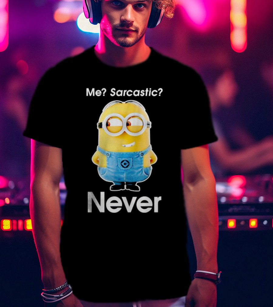 Me Sarcastic Minion Never Questioning Humor T-Shirt