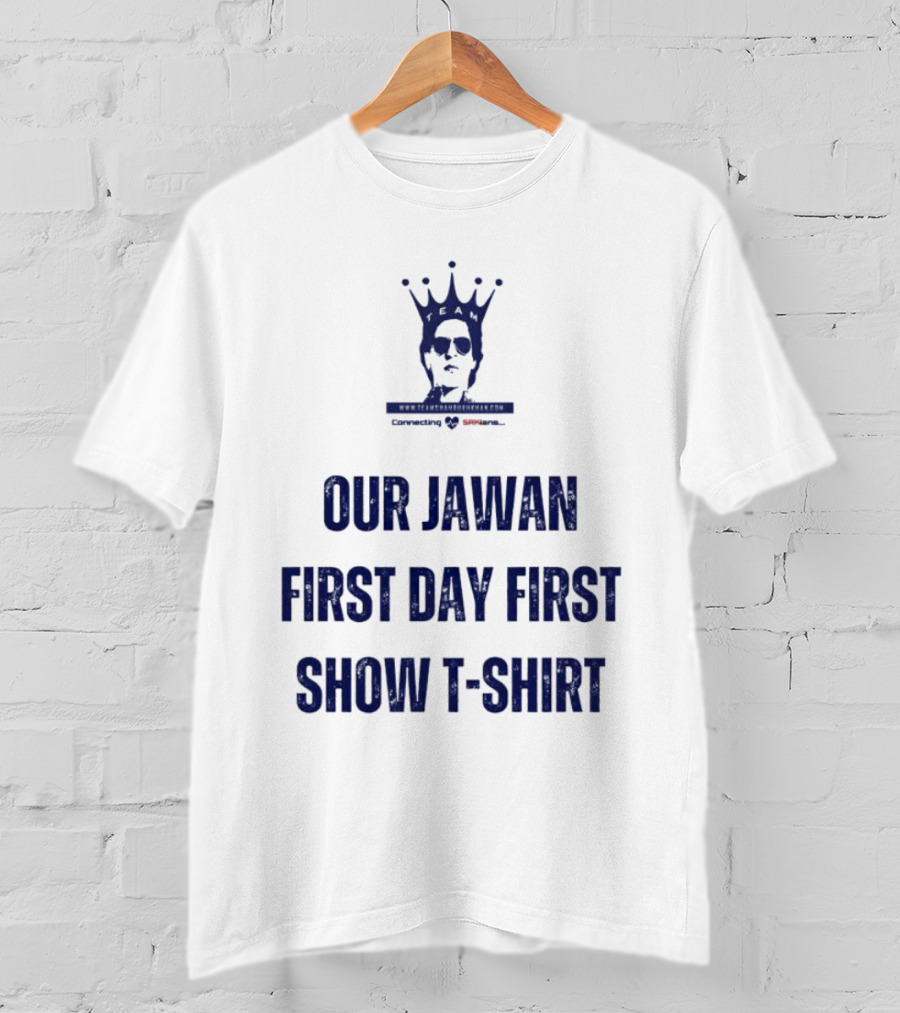 Our Jawan First Day First Show T-Shirt Specially For Srkians T-Shirt