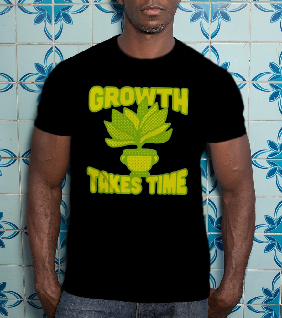 Growth Takes Time Plant Pot T-Shirt