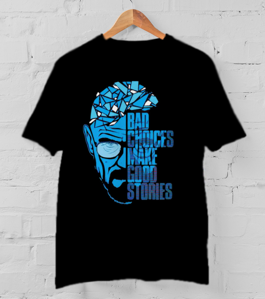 Walter White Bad Choices Make Good Stories Blue Geometric T-Shirt