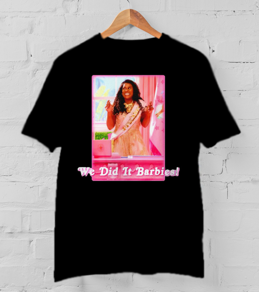We Did It Barbies T-Shirt