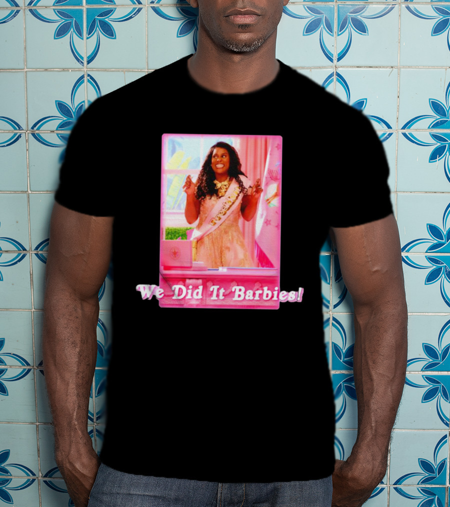 We Did It Barbies T-Shirt