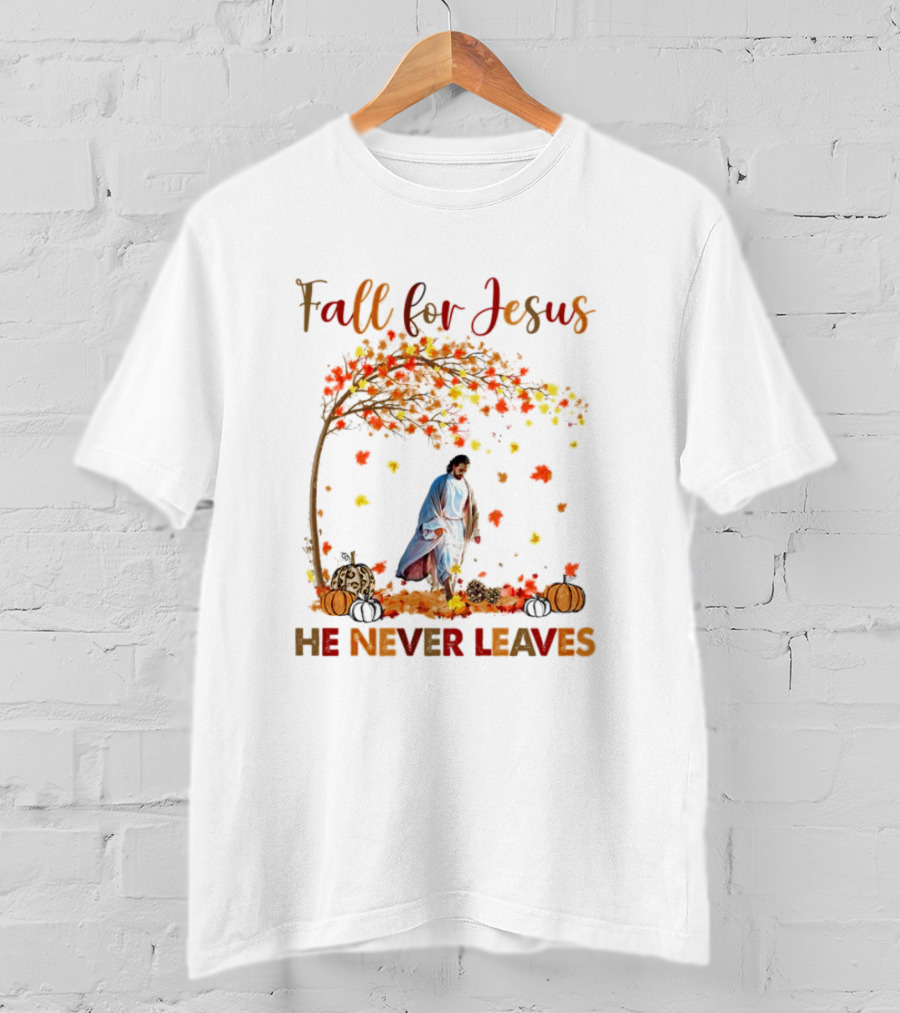 Fall For Jesus He Never Leaves Autumn Leaves And Pumpkins T-Shirt
