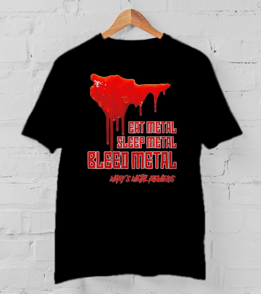 Eat Metal Sleep Metal Bleed Metal Sister Mary's Metal Reviews T-Shirt