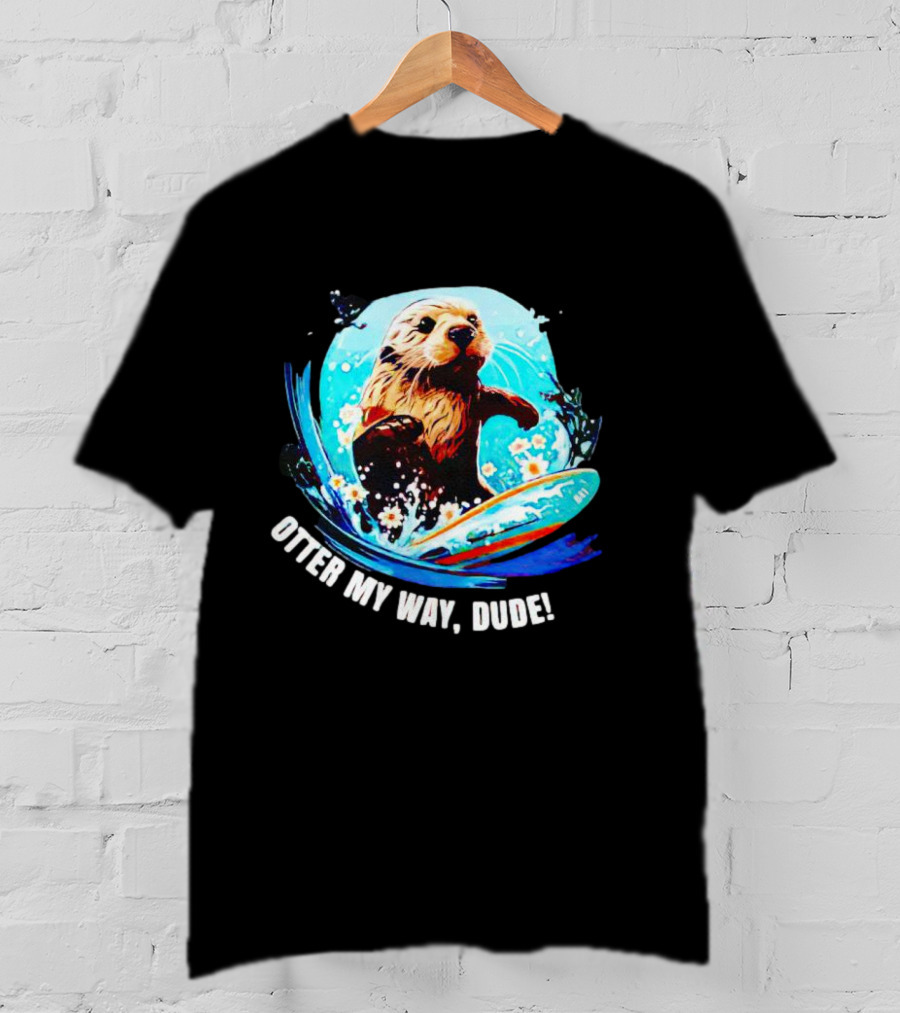 Otter My Way Dude Surfing Otter 841 Ocean Adventure T-Shirt