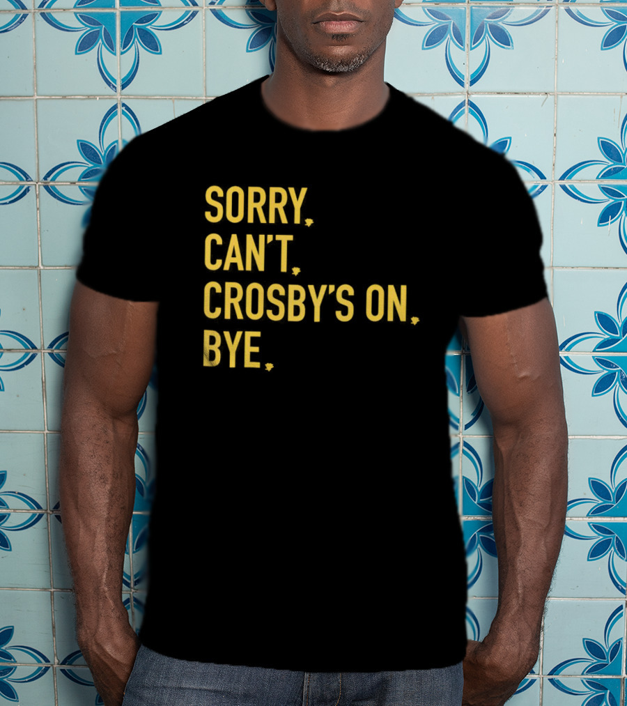 Sidney Crosby Sorry Can’t Crosby’s On Bye T-Shirt