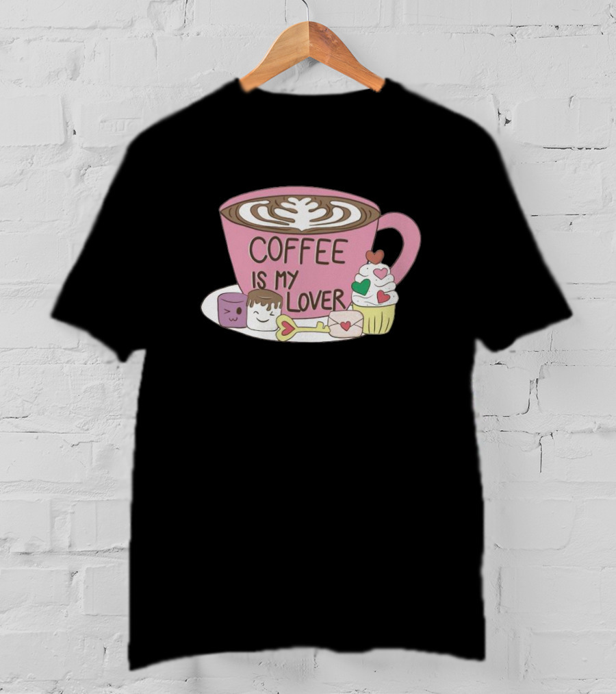 Coffee Is My Lover With Pink Cup And Sweet Treats T-Shirt