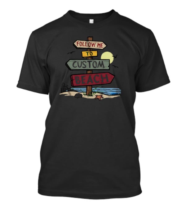 Follow Me To Custom Beach Sign With Ocean And Moon Scene T-Shirt