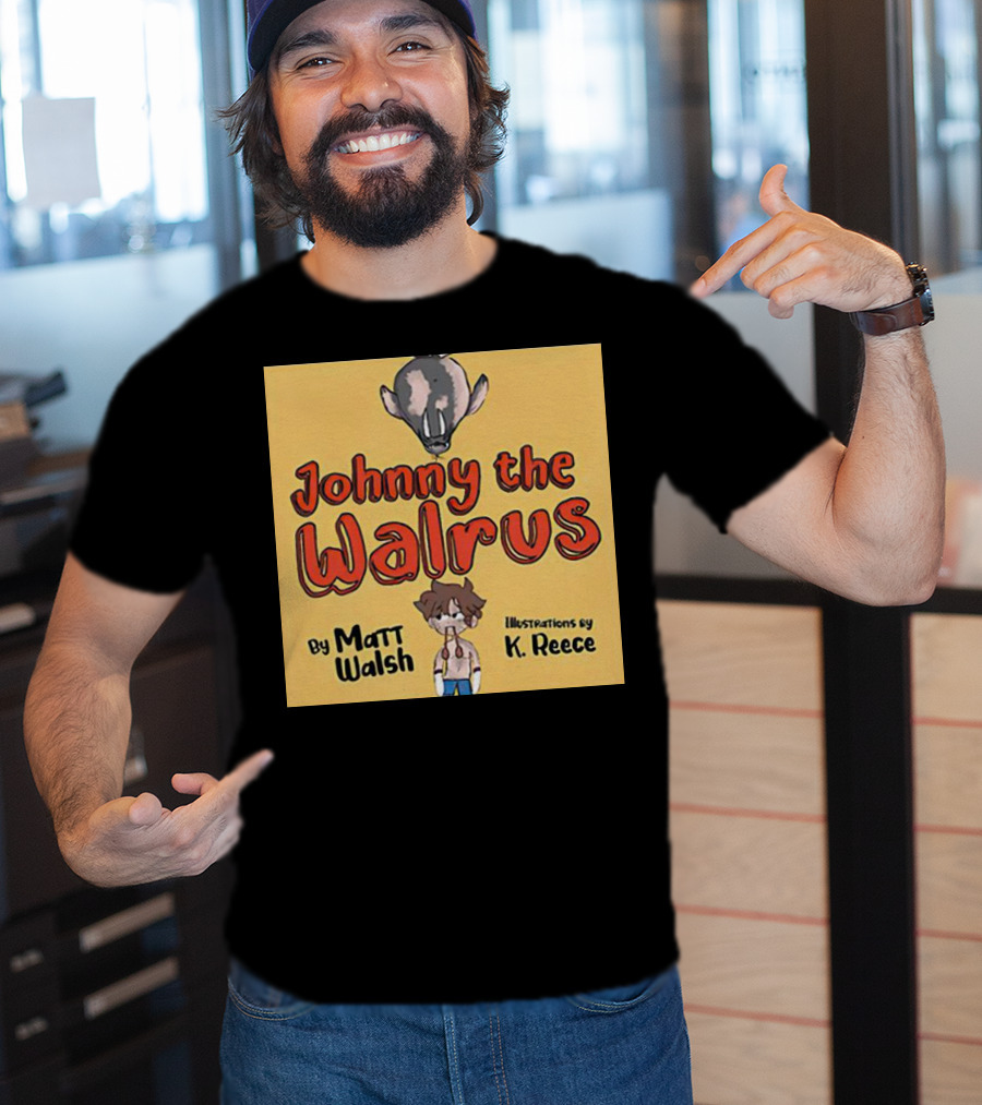 Johnny The Walrus By Matt Walsh Illustrations By K. Reece T-Shirt
