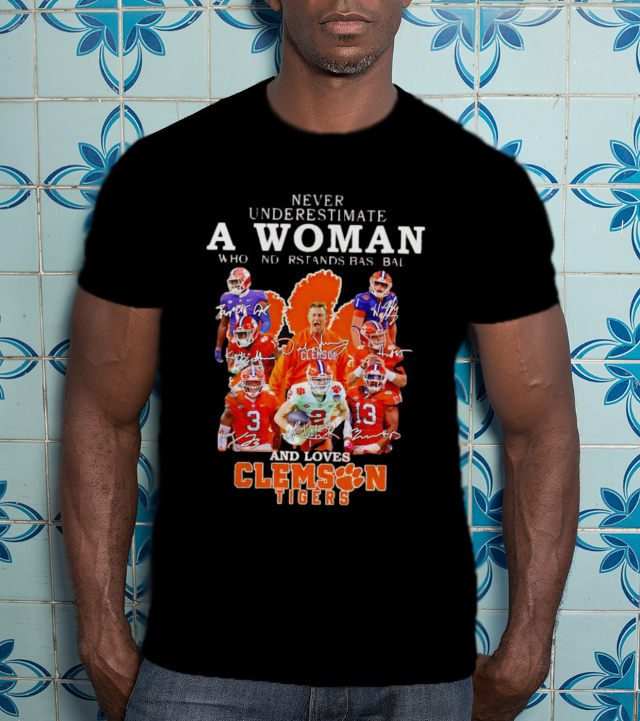Never Underestimate A Woman Who Understands Baseball And Loves Clemson Tigers T-Shirt
