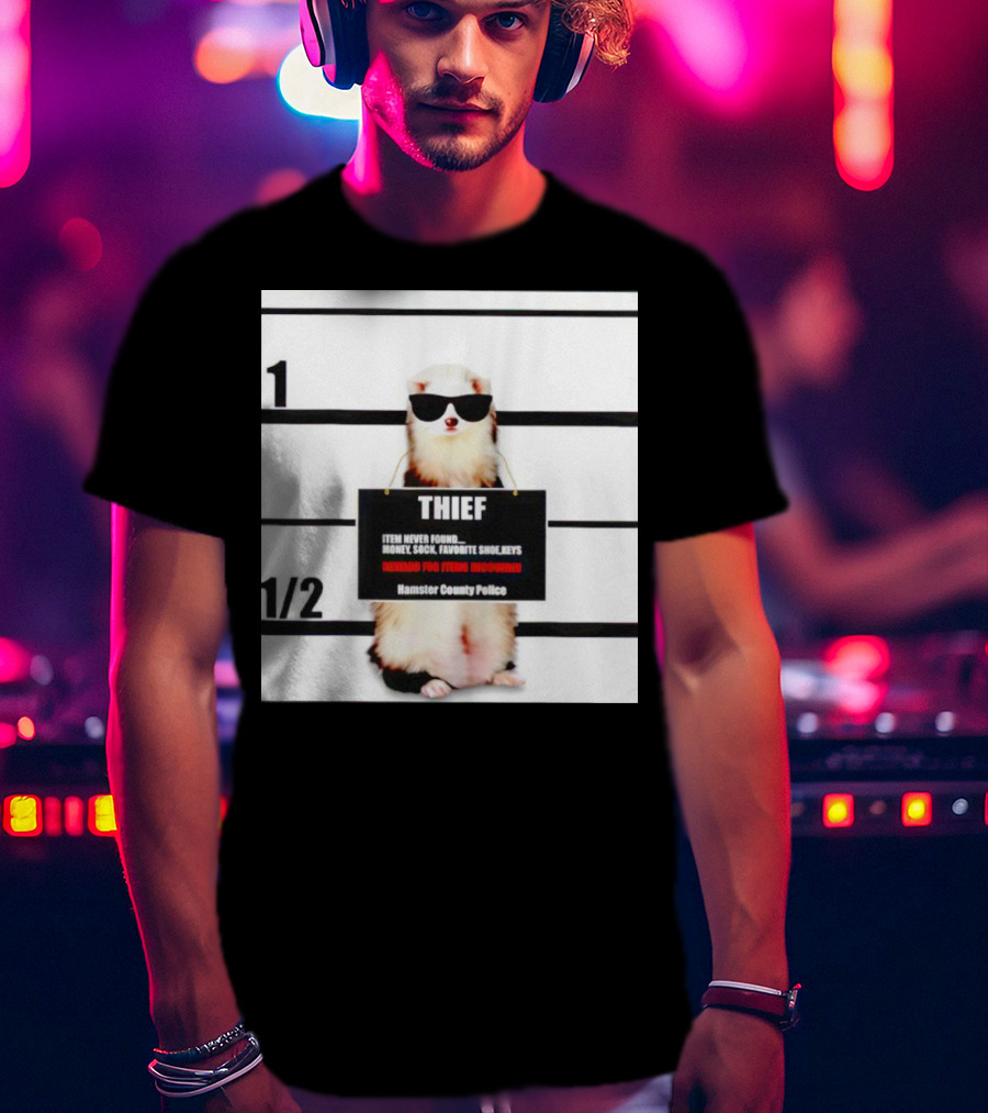 THIEF Item Never Found Money Sock Favorite Shoe Keys Reward For Ferret Hamster County Police T-Shirt