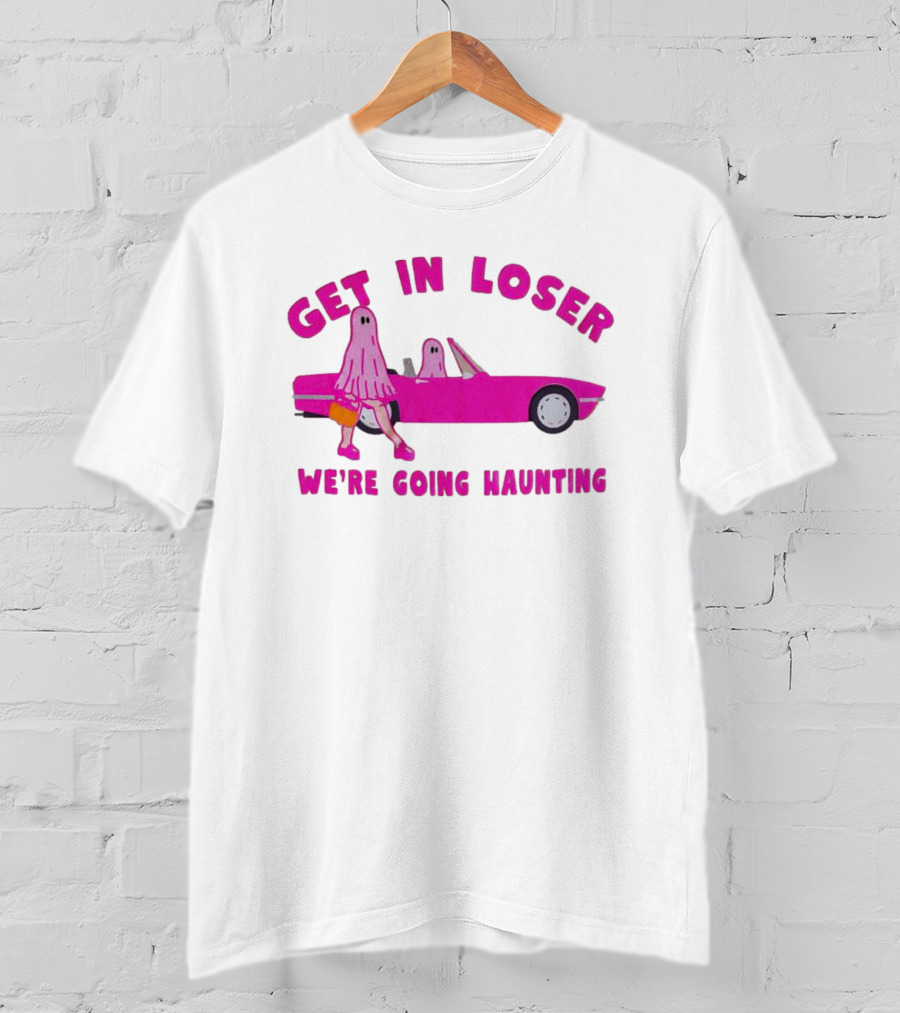 Get In Loser We're Going Haunting Ghost Girl In Pink Car T-Shirt