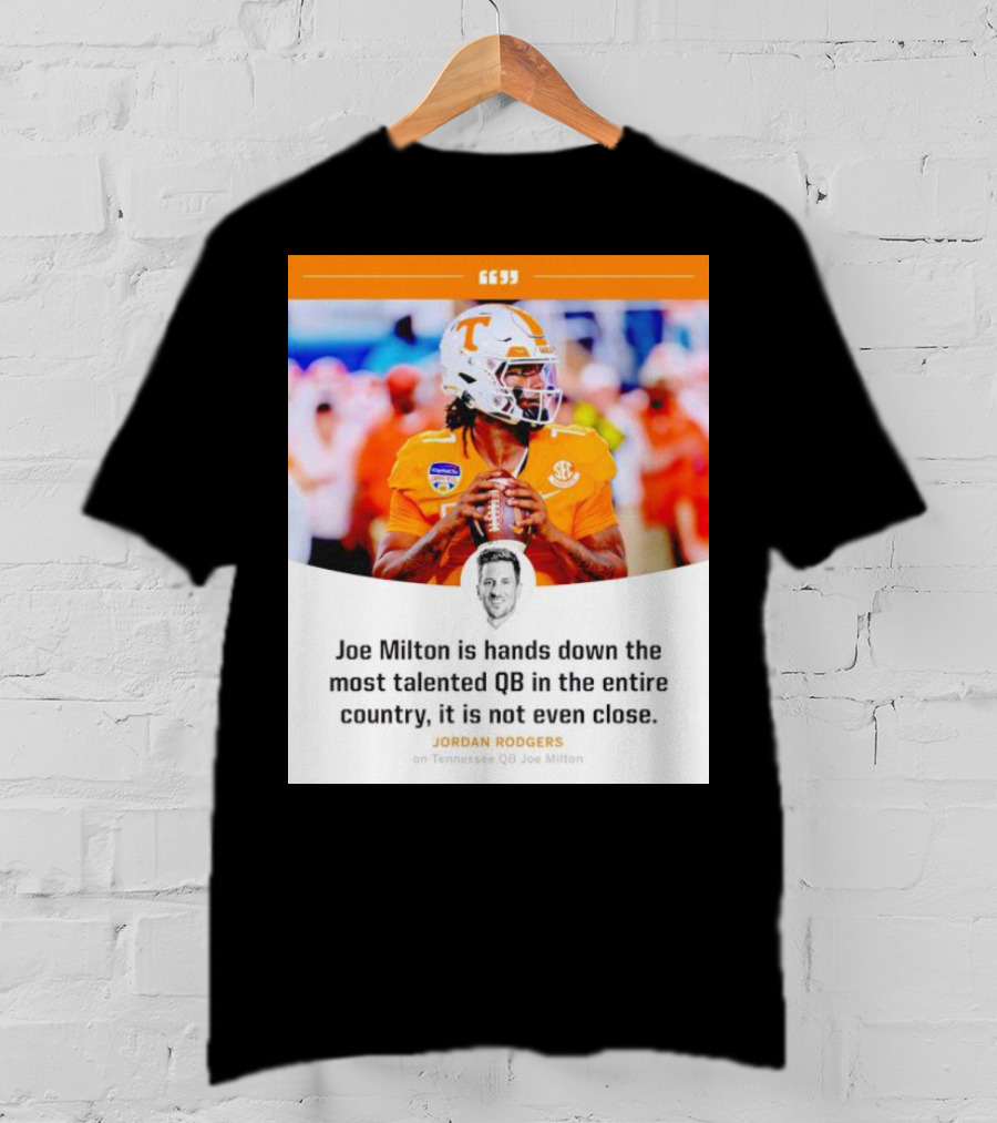 Joe Milton Is Hands Down The Most Talented QB In The Entire Country, It Is Not Even Close T-Shirt