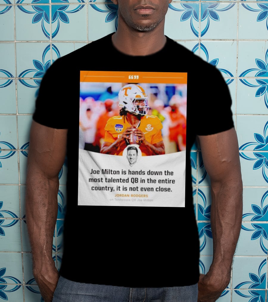 Joe Milton Is Hands Down The Most Talented QB In The Entire Country, It Is Not Even Close T-Shirt