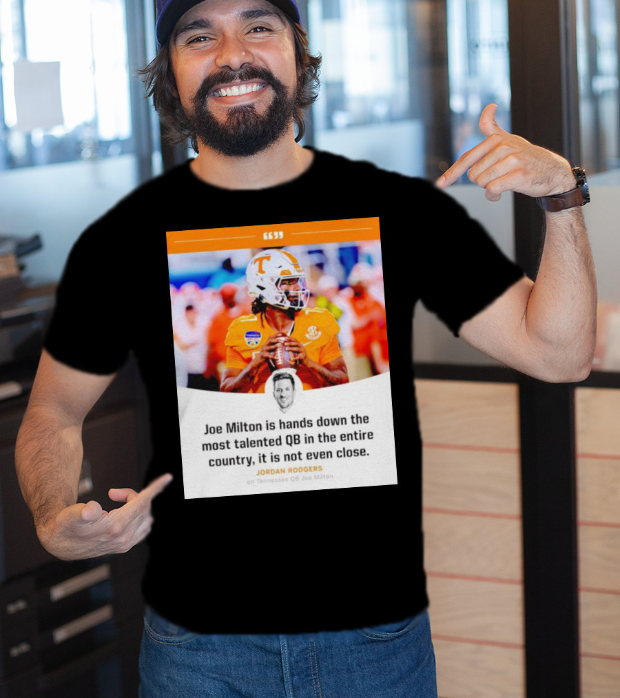 Joe Milton Is Hands Down The Most Talented QB In The Entire Country, It Is Not Even Close T-Shirt