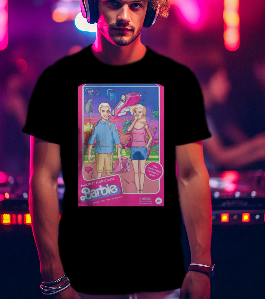 Nuclear Holocaust Barbie Jesus Christ They've Done It Pink Warning T-Shirt