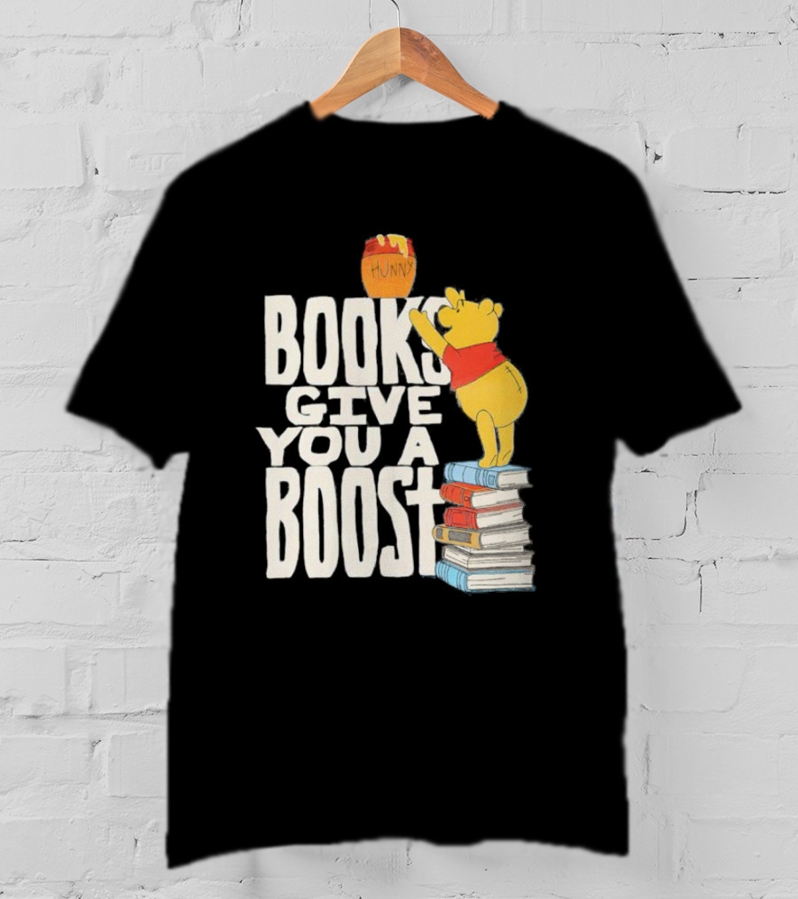 Books Give You A Boost Winnie The Pooh Hunny T-Shirt