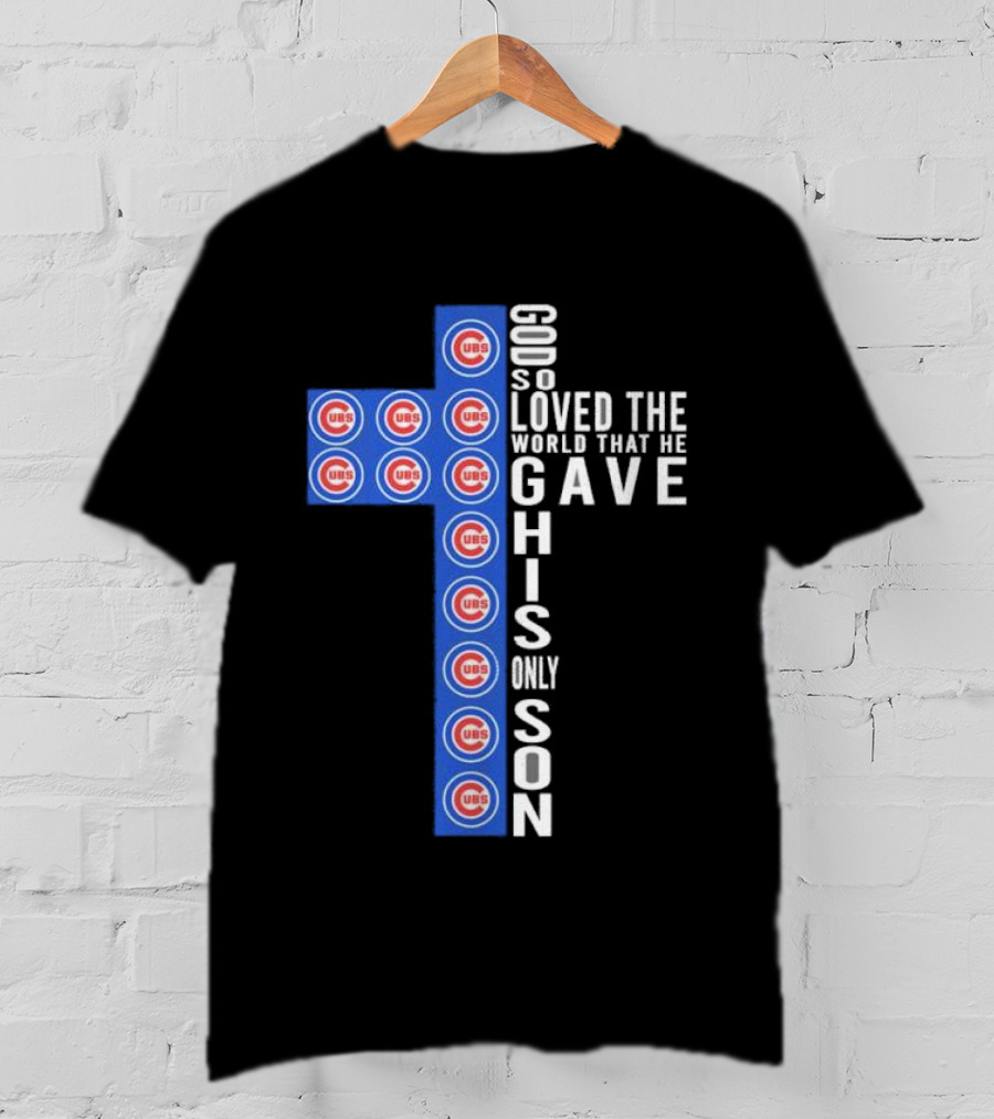 Chicago Cubs God So Loved The World That He Gave His Only Son Cross T-Shirt