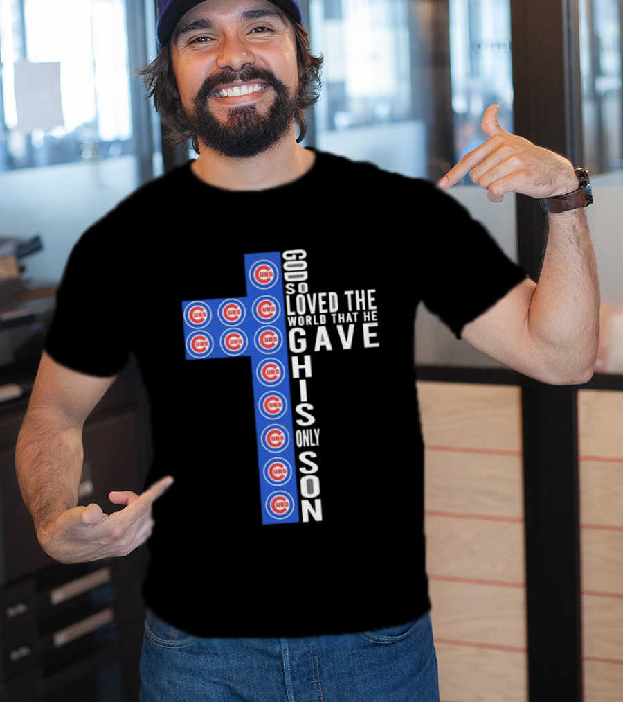 Chicago Cubs God So Loved The World That He Gave His Only Son Cross T-Shirt