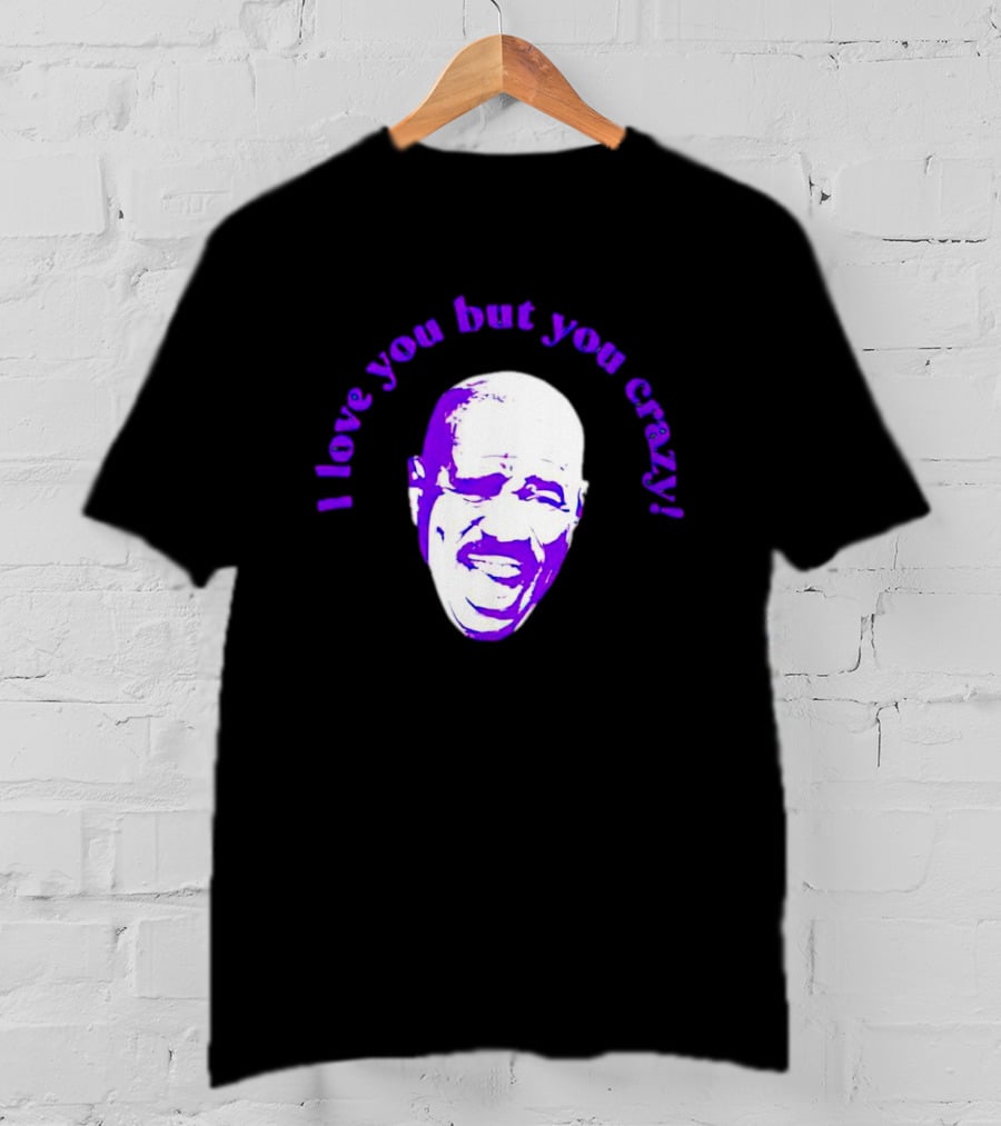 I Love You But You Crazy Purple T-Shirt