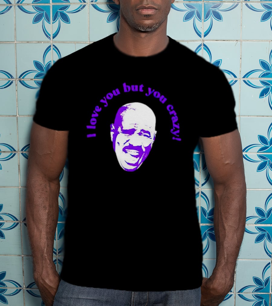 I Love You But You Crazy Purple T-Shirt