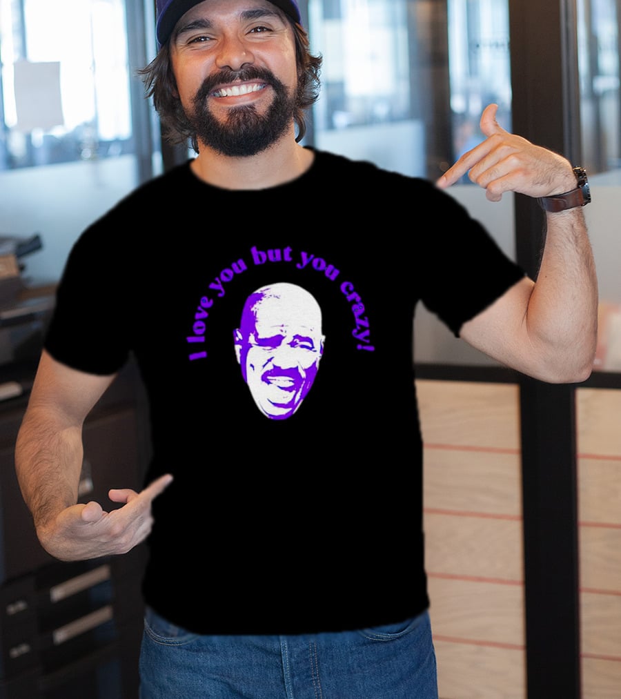 I Love You But You Crazy Purple T-Shirt