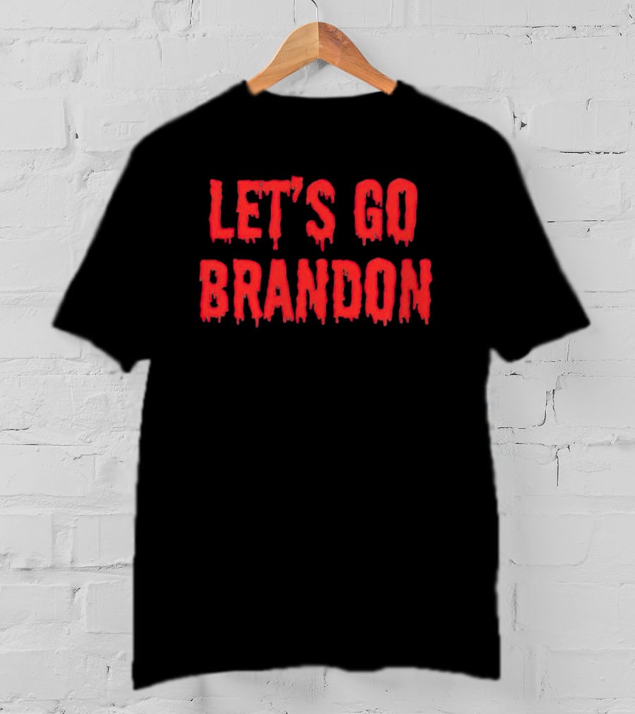 Let’s Go Brandon Dripping Horror Text T-Shirt