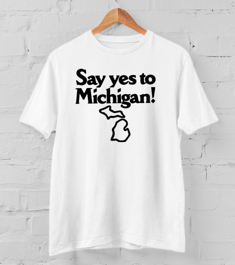 Say Yes To Michigan Map Outline T-Shirt