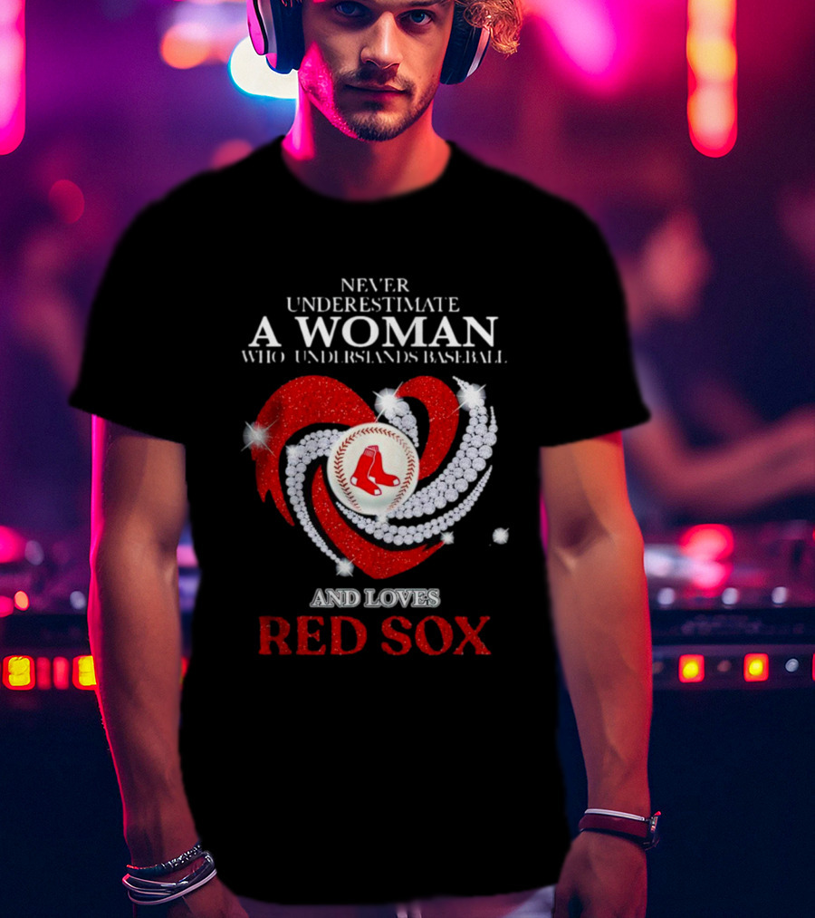 Never Underestimate A Woman Who Understands Baseball And Loves Red Sox Diamond Heart T-Shirt