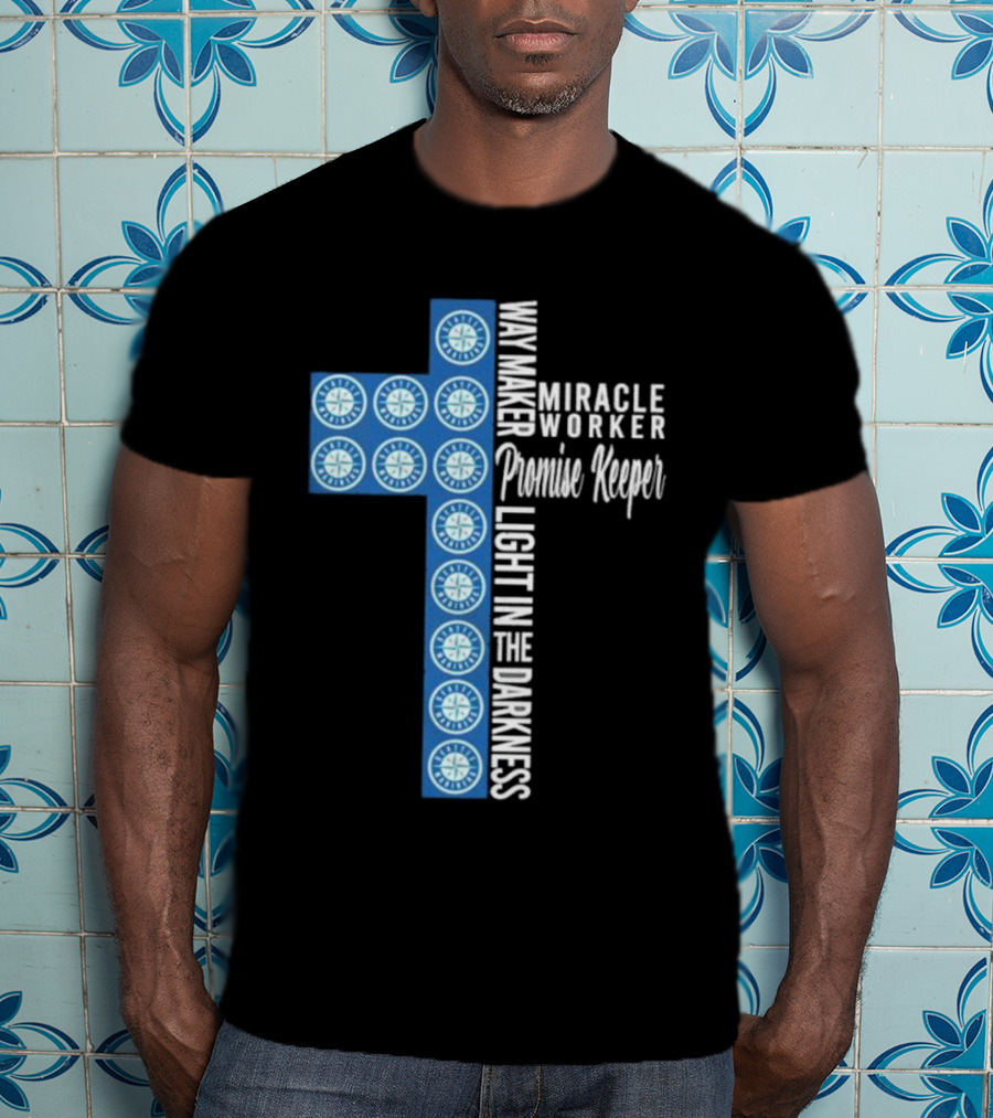 Seattle Mariners Way Maker Miracle Worker Promise Keeper Light In The Darkness Cross T-Shirt