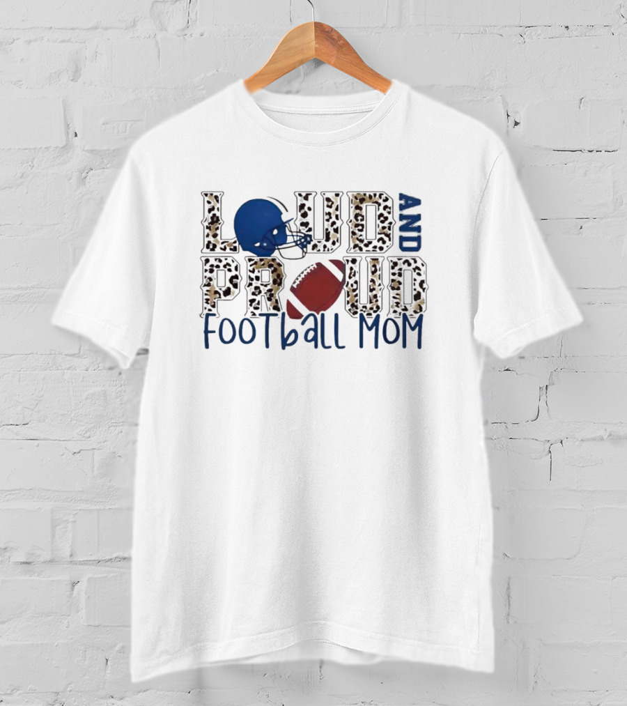 Loud And Proud Leopard Football Mom T-Shirt