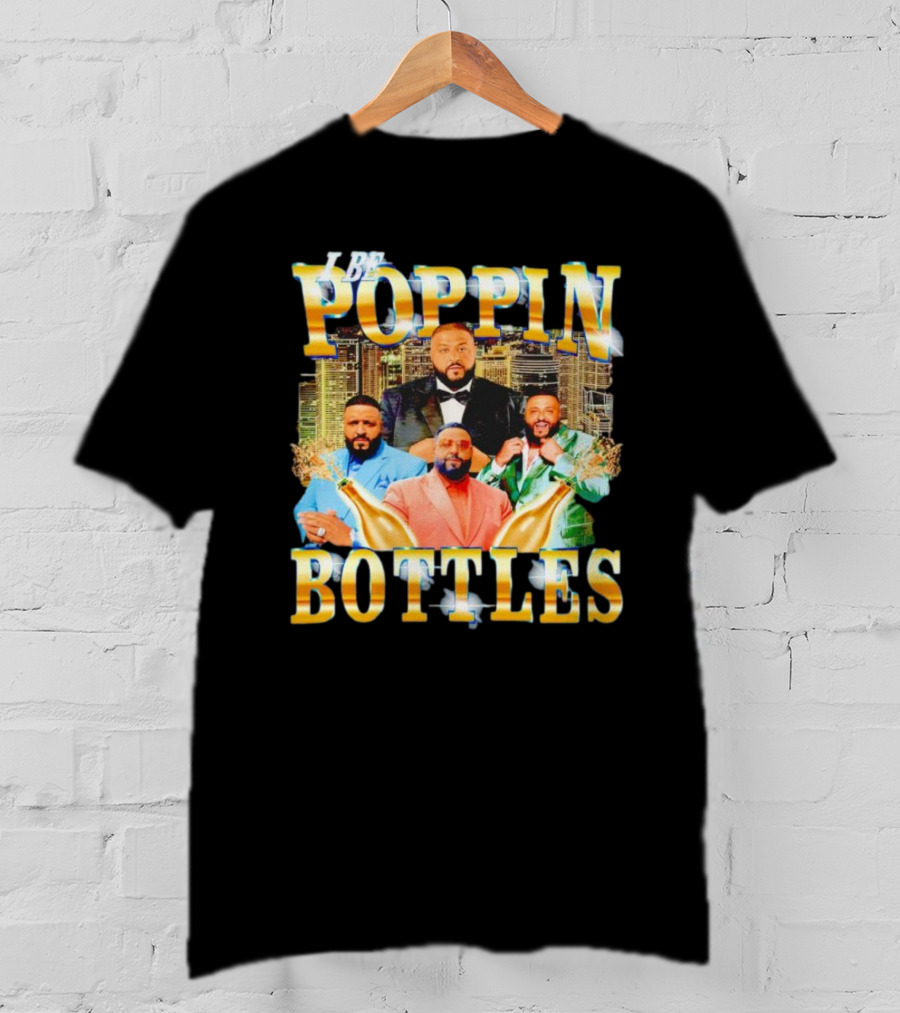 I Be Poppin Bottles DJ Khaled City Skyline Multiple Outfits Champagne Bottles T-Shirt