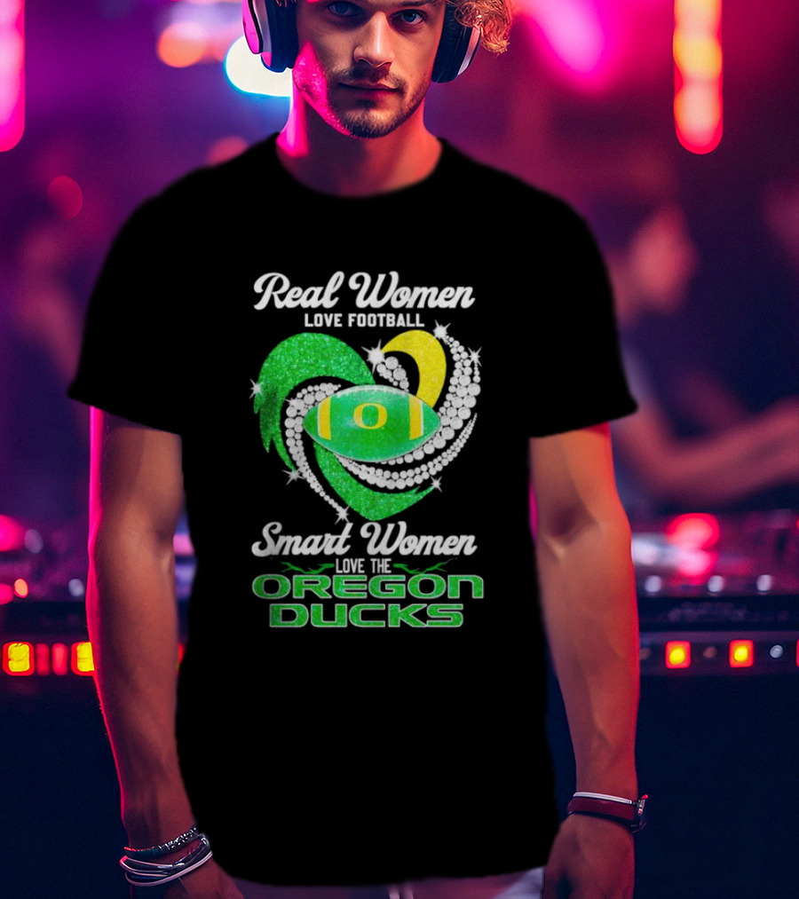 Real Women Love Football Smart Women Love The Oregon Ducks Diamond Heart T-Shirt